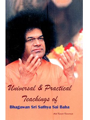 Universal & Practical Teachings of Bhagawan Sri Sathya Sai Baba