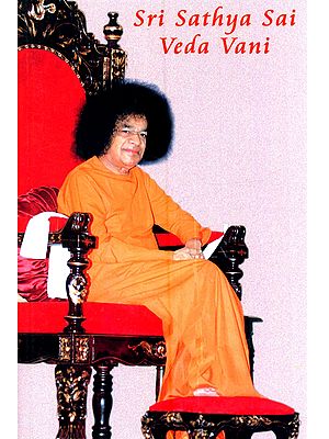 Sri Sathya Sai Veda Vani: A Compilation of Discourses by Bhagawan Sri Sathya Sai Baba on Veda