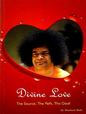 Divine Love- The Source, the Path, the Goal