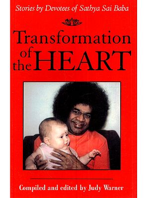 Transformation of the Heart: Stories By Devotees of Sathya Sai Baba