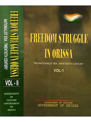 Freedom Struggle in Orissa (Pre-Nationalist Era: Nineteenth Century- Nationalist Era: Twentieth Century) Set of 2 Volumes