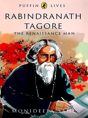 Rabindranath Tagore: The Renaissance Man