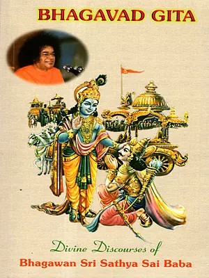 Bhagavad-Gita Part I & II- Discourses of Bhagawan Sri Sathya Sai Baba on Bhakti-Yoga, Jnana-Yoga and Karma-Yoga, Delivered during 02.08.1984 to 16.09.1984 at Prasanthi Nilayam