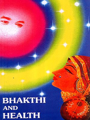Bhakti And Health- Under the Divine Inspiration of Bhagawan Sri Sathya Sai Baba