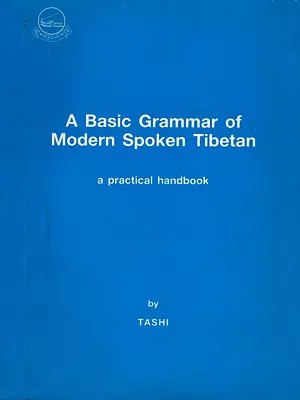A Basic Grammar of Modern Spoken Tibetan - A Practical Handbook With Roman (An Old and Rare Book)