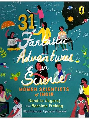 31 Fantastic Adventures in Science (Women Scientists of India)