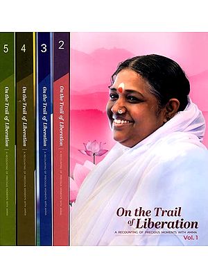 On the Trail of Liberation- A Recounting of Precious Moments with Αmma (Set of 5 Volumes)