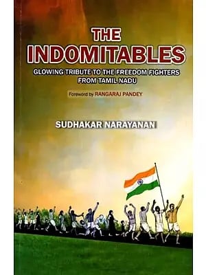 The Indomitables- Glowing Tribute to the Freedom Fighters from Tamilnadu