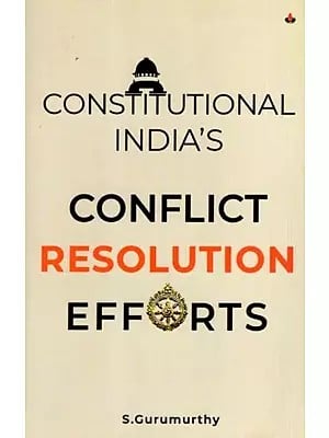 Constitutional India's Conflict Resolution Efforts