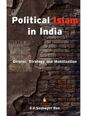 Political Islam in India- Origins, Strategy and Mobilization