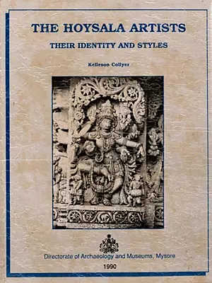 The Hoysala Artists: Their Identity and Styles (An Old and Rare Book)