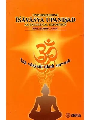 Understanding Isavasya Upanisad- An Exegetical Exposition (An Old and Rare Book)