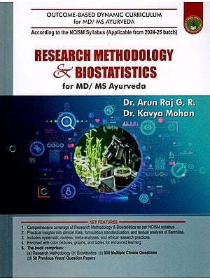 Research Methodology and Biostatistics for MD/MS Ayurveda- Outcome-Based Dynamic Curriculum for Md/Ms Ayurveda (According to the NCISM Syllabus Applicable from 2024-25 Batch)