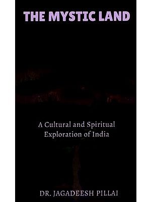 The Mystic Land (A Cultural and Spiritual Exploration of India)