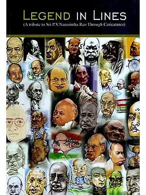 Legend in Lines- A Tribute to Sri P. V. Narasimha Rao through Caricatures