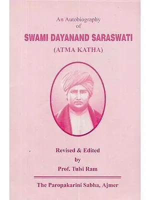 An Autobiography of Swami Dayanand Saraswati (Αtma Katha)