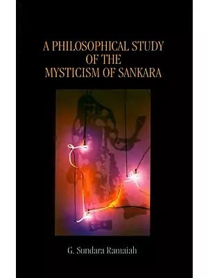 A Philosophical Study of the Mysticism of Sankara (An Old and Rare Book)