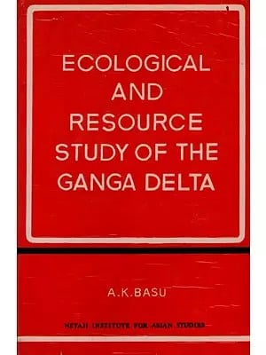 Ecological and Resource Study of the Ganga Delta (In India) An Old and Rare Book