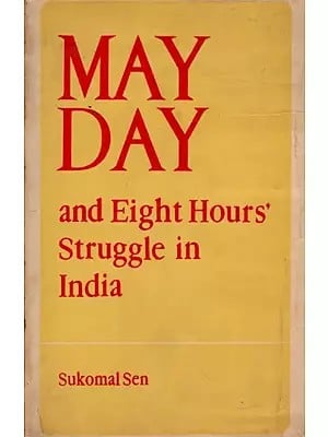May Day And Eight Hours' Struggle in India- A Political History (An Old and Rare Book)