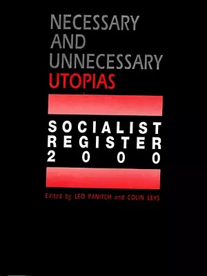 Necessary and Unnecessary Utopias Socialist Register 2000 (An Old and Rare Book)