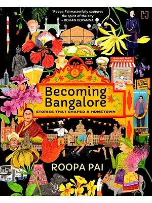 Becoming Bangalore (Stories that Shaped a Hometown)