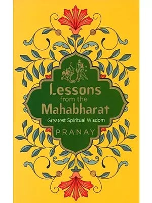 Lessons from the Mahabharat (Greatest Spiritual Wisdom)