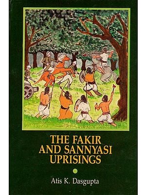 The Fakir and Sannyasi Uprisings (An Old and Rare Book)