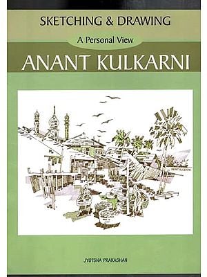 Sketching & Drawing- A Personal View By Anant Kulkarni