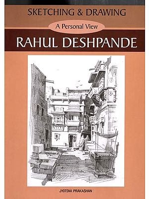 Sketching & Drawing- A Personal View By Rahul Deshpande