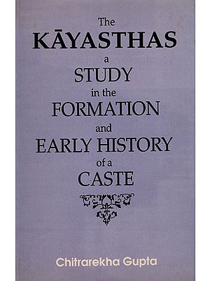 The Kayasthas- A Study in the Formation and Early History of a Caste (An Old and Rare Book)