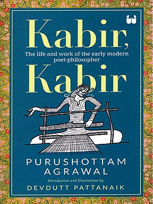Kabir (Kabir: The Life and Work of the Early Modern Poet-Philosopher)