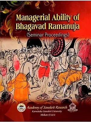 Managerial Ability of Bhagavad Ramanuja (Seminar Proceedings)