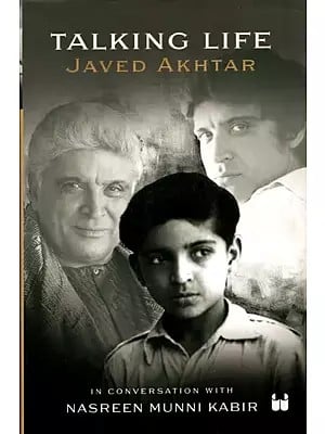 Talking Life : Javed Akthar in Conversation with Nasreen Munni Kabir