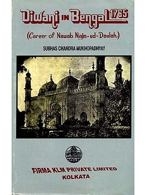 Diwani in Bengal 1765 - Career of Nawab Najm-ud-Daulah