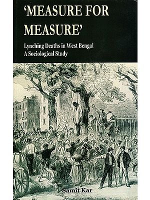 Measure for Measure- Lynching Deaths in West Bengal- A Sociological Study
