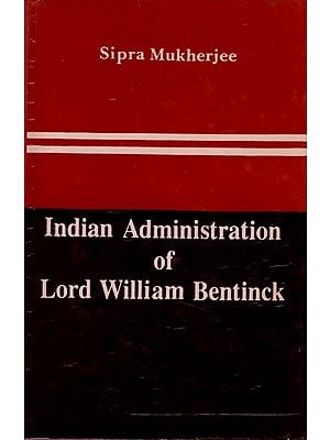 Indian Administration of Lord William Bentinck (An Old and Rare Book)