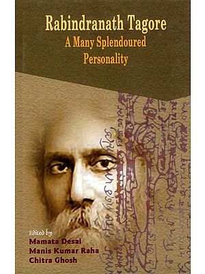 Rabindranath Tagore- A Many Splendoured Personality