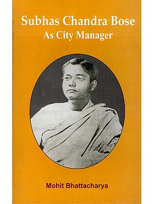 Subhas Chandra Bose as City Manager