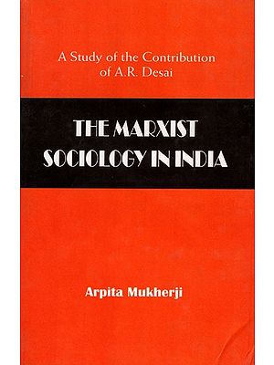 The Marxist Sociology in India- A Study of the Contribution of A.R. Desai