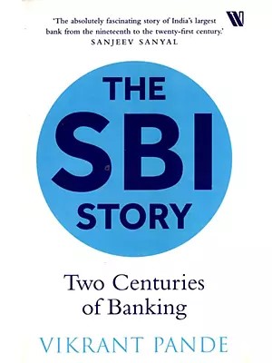 The SBI Story (Two Centuries of Banking)
