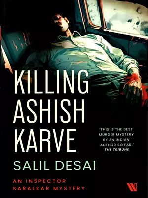 Killing Ashish Karve (An Inspector Saralkar Mystery)