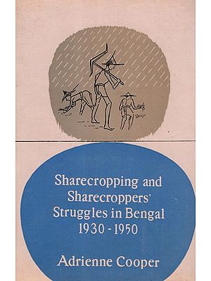 Sharecropping and Sharecroppers Struggles in Bengal 1930-1950