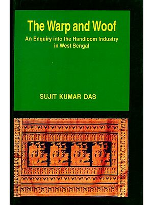The Warp and Woof- An Enquiry into the Handloom Industry in West Bengal