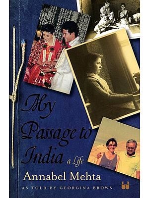 My Passage to India (A Life Annabel Mehta)