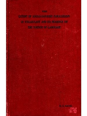 The Extent of Anglo-Sanskrit Parallelism in Vocabulary and Its Bearings on the Science of Language (An Old and Rare Book)