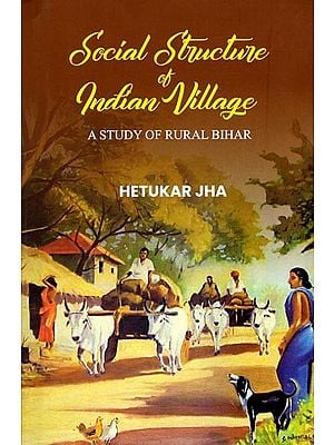 Social Structures of India Villages (A Study of Rural Bihar)
