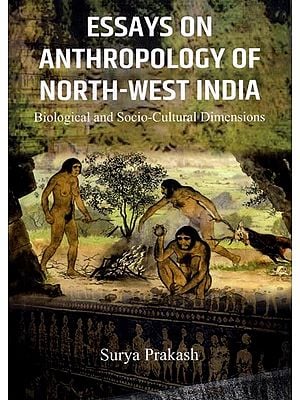Essays on Anthropology of North-West India (Biological and Socio-Cultural Dimensions)