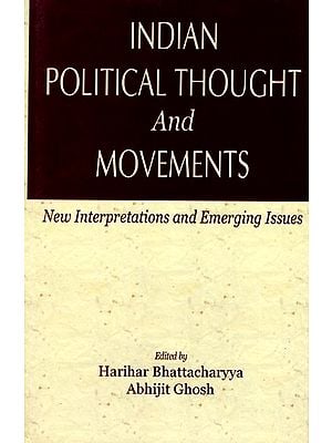 Indian Political Thought and Movements- New Interpretations and Emerging Issues