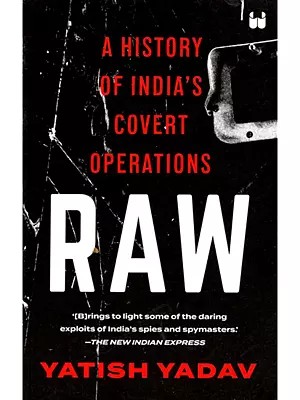 Raw (A History of India's Covert Operations)