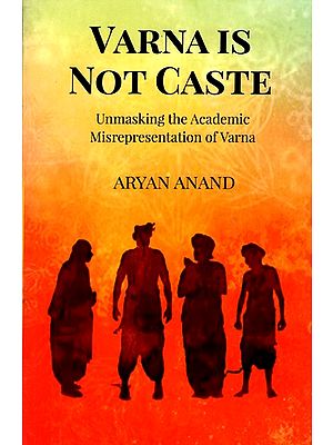 Varna is Not Caste- Unmasking the Academic Misrepresentation of Varna